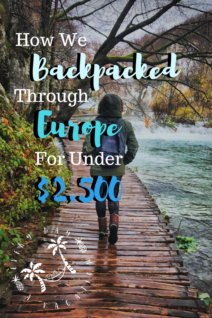 How we backpacked Europe for under $2500 each